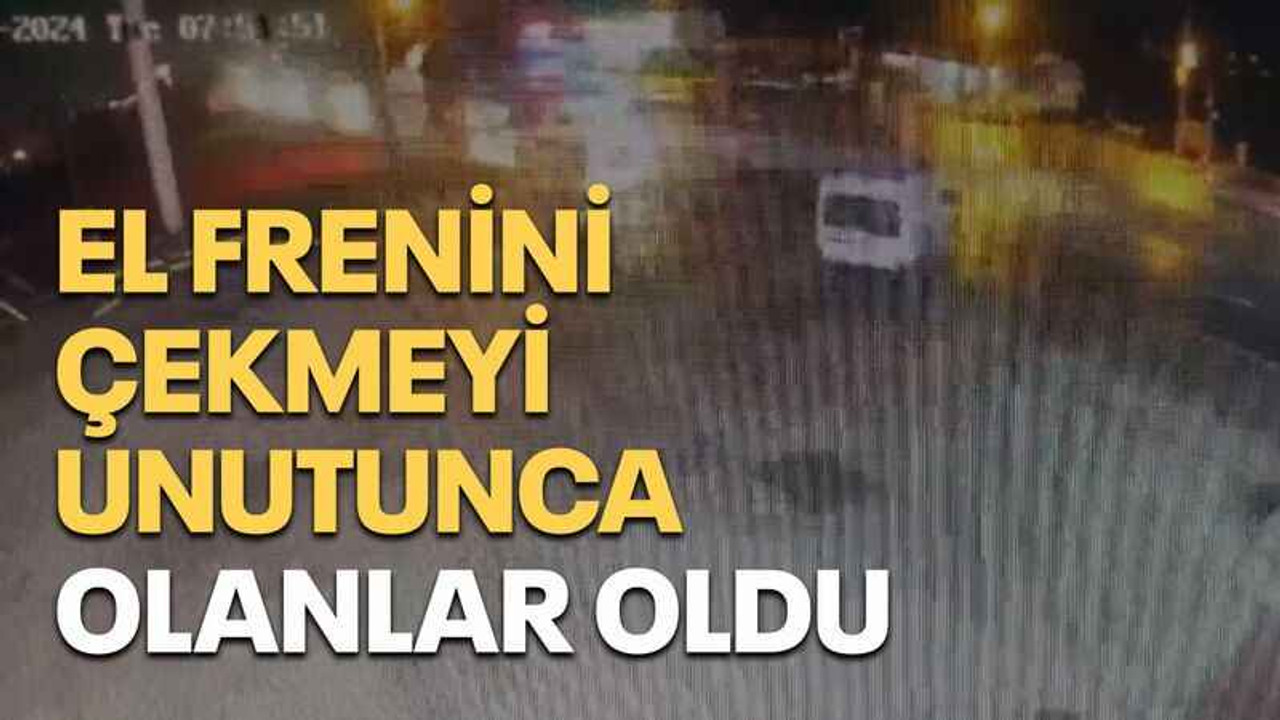 El frenini çekmeyi unutunca olanlar oldu